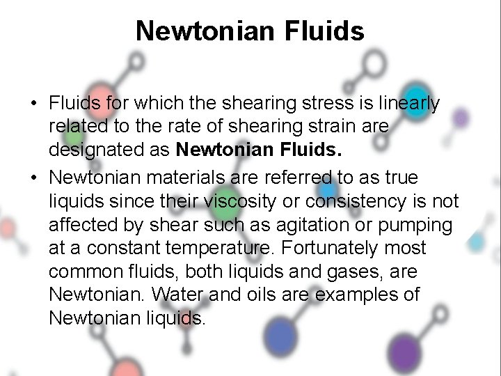 Newtonian Fluids • Fluids for which the shearing stress is linearly related to the