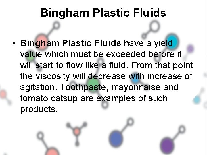 Bingham Plastic Fluids • Bingham Plastic Fluids have a yield value which must be