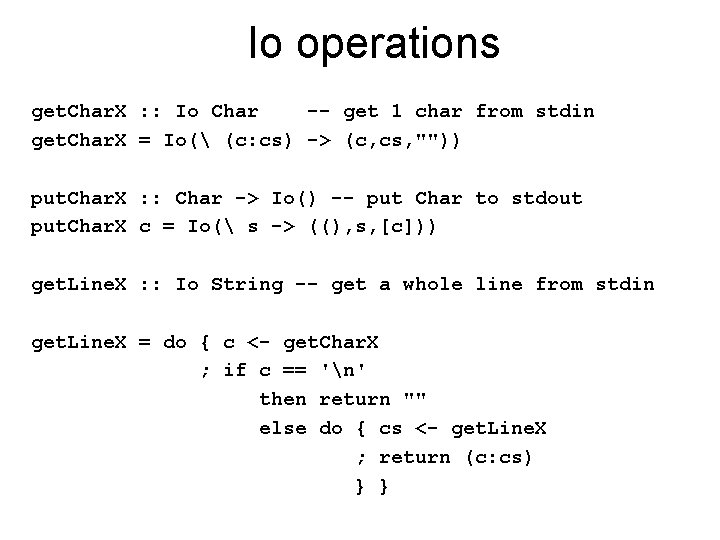 Io operations get. Char. X : : Io Char -- get 1 char from