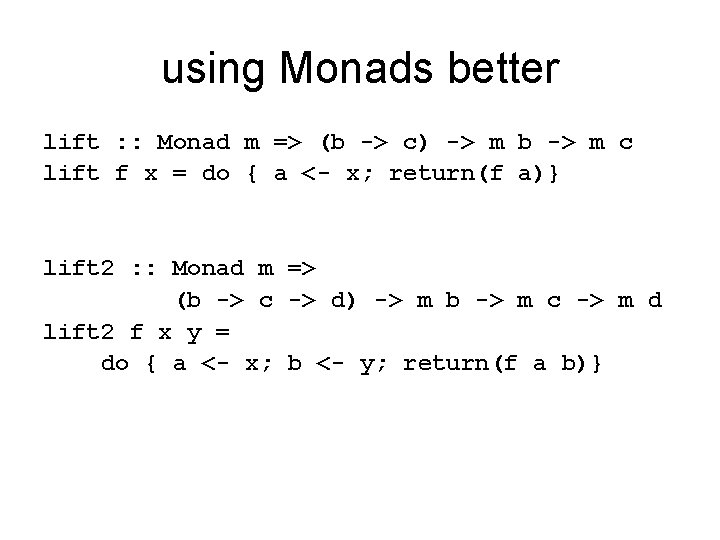 using Monads better lift : : Monad m => (b -> c) -> m