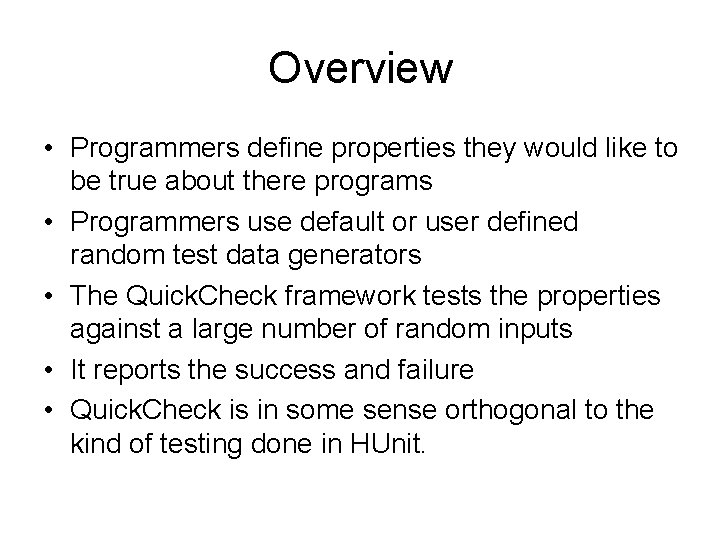 Overview • Programmers define properties they would like to be true about there programs