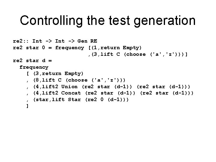 Controlling the test generation re 2: : Int -> Gen RE re 2 star