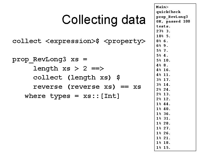 Collecting data collect <expression>$ <property> prop_Rev. Long 3 xs = length xs > 2