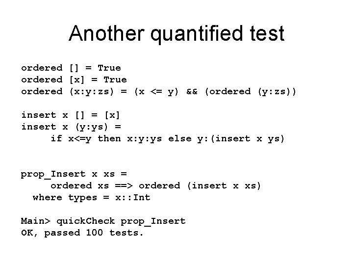 Another quantified test ordered [] = True ordered [x] = True ordered (x: y: