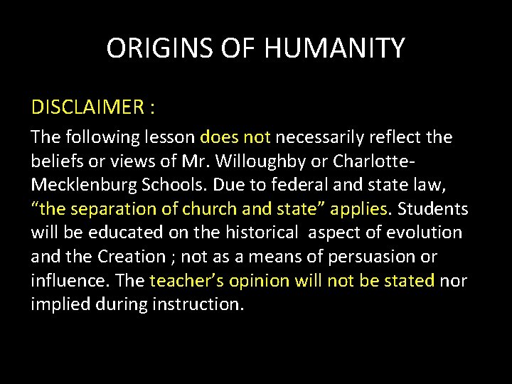 ORIGINS OF HUMANITY DISCLAIMER : The following lesson does not necessarily reflect the beliefs