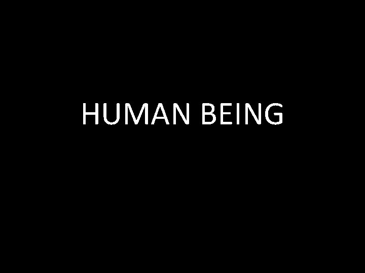 HUMAN BEING 