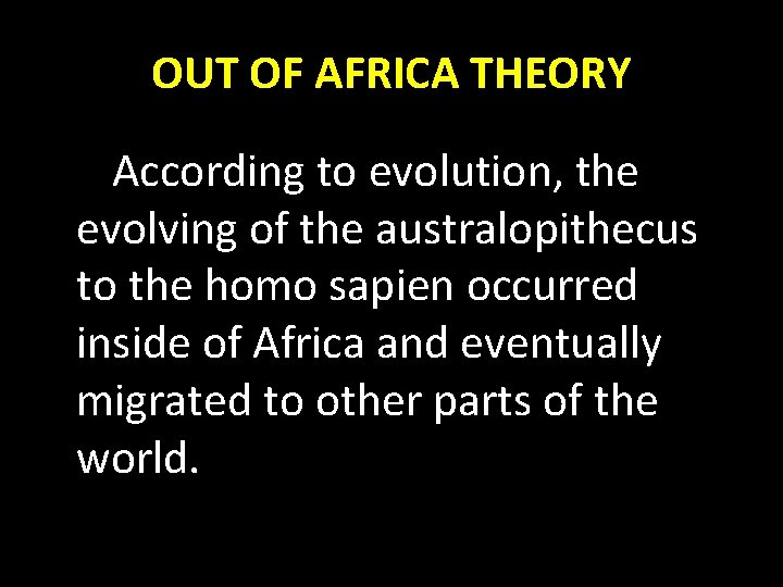 OUT OF AFRICA THEORY According to evolution, the evolving of the australopithecus to the