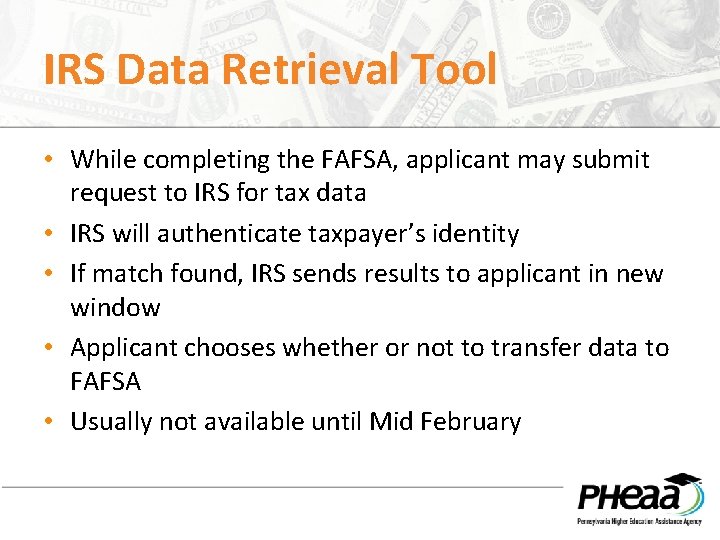 IRS Data Retrieval Tool • While completing the FAFSA, applicant may submit request to