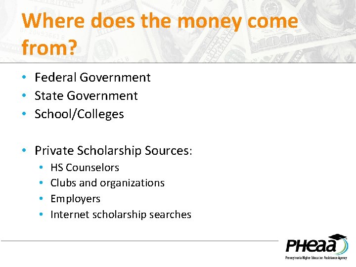 Where does the money come from? • Federal Government • State Government • School/Colleges