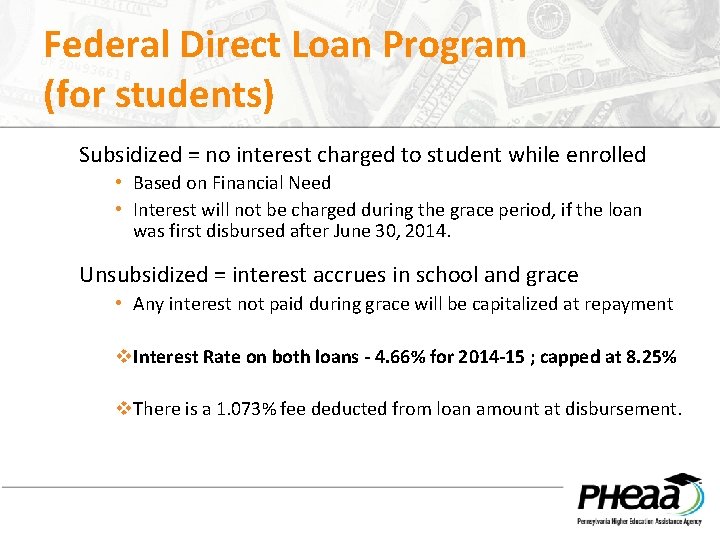 Federal Direct Loan Program (for students) Subsidized = no interest charged to student while