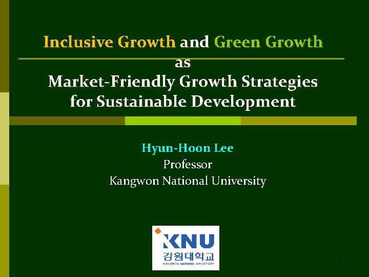 Inclusive Growth and Green Growth as Market-Friendly Growth Strategies for Sustainable Development Hyun-Hoon Lee