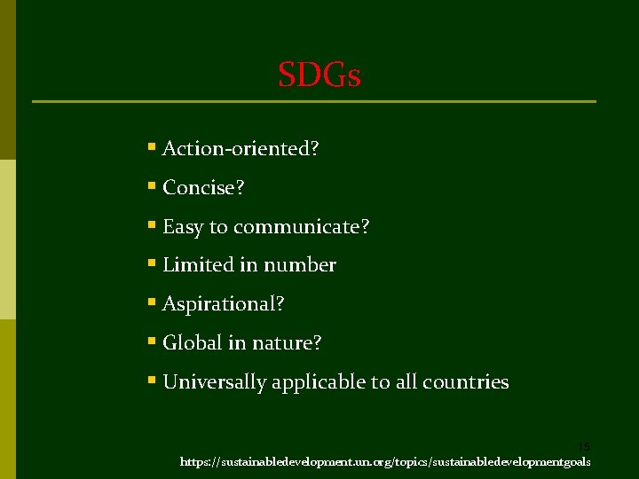 SDGs § Action-oriented? § Concise? § Easy to communicate? § Limited in number §