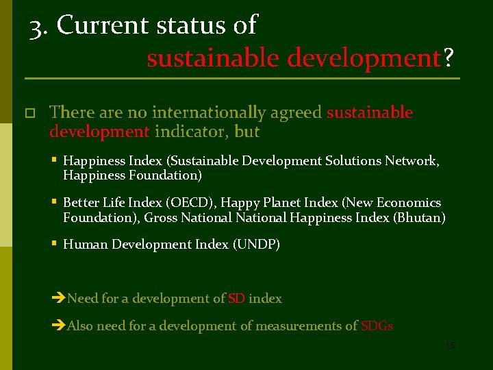 3. Current status of sustainable development? o There are no internationally agreed sustainable development