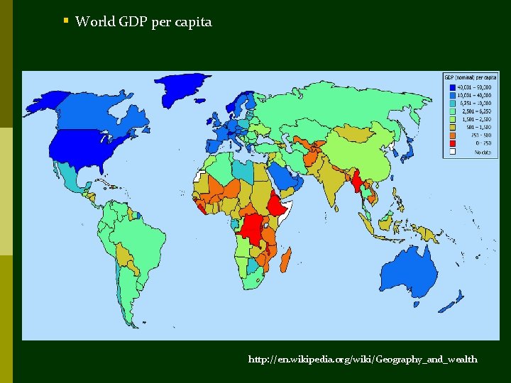 § World GDP per capita http: //en. wikipedia. org/wiki/Geography_and_wealth 