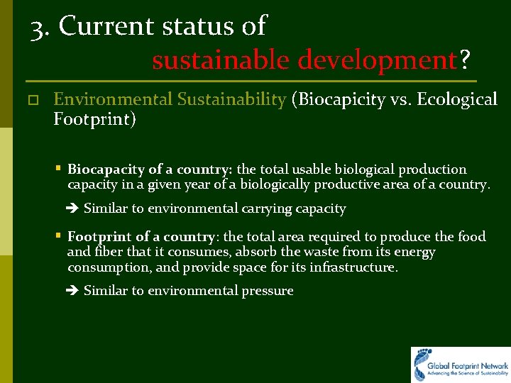 3. Current status of sustainable development? o Environmental Sustainability (Biocapicity vs. Ecological Footprint) §