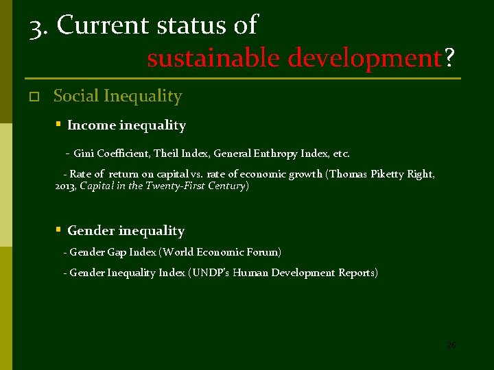 3. Current status of sustainable development? o Social Inequality § Income inequality - Gini