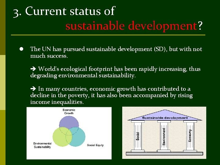 3. Current status of sustainable development? l The UN has pursued sustainable development (SD),