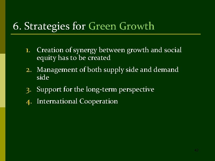 6. Strategies for Green Growth 1. Creation of synergy between growth and social equity