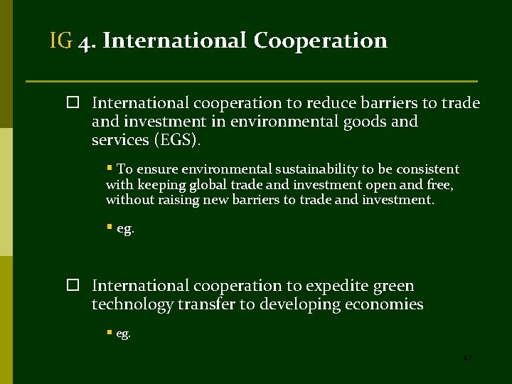 IG 4. International Cooperation o International cooperation to reduce barriers to trade and investment