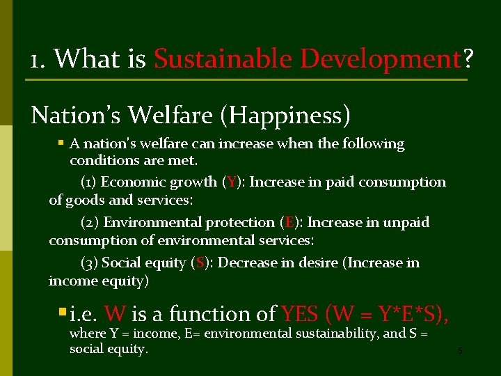 1. What is Sustainable Development? Nation’s Welfare (Happiness) § A nation's welfare can increase