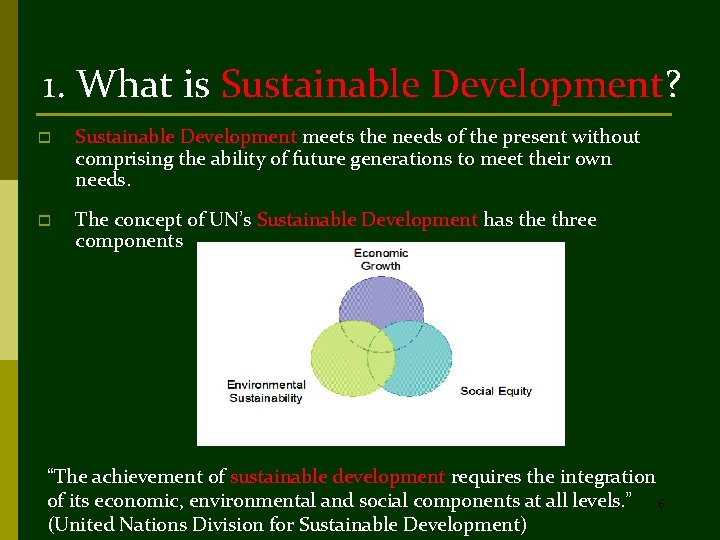 1. What is Sustainable Development? o Sustainable Development meets the needs of the present