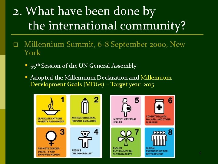 2. What have been done by the international community? o Millennium Summit, 6 -8