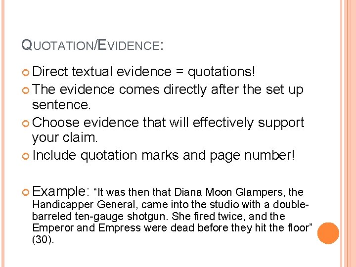 QUOTATION/EVIDENCE: Direct textual evidence = quotations! The evidence comes directly after the set up