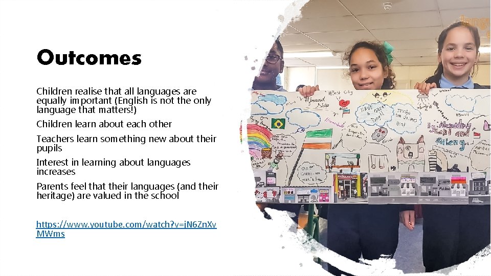 Outcomes Children realise that all languages are equally important (English is not the only