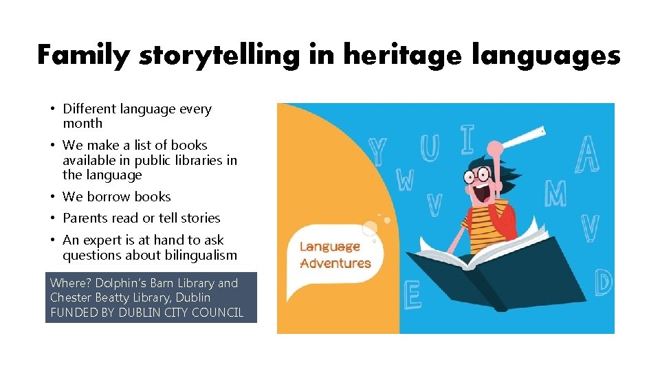 Family storytelling in heritage languages • Different language every month • We make a