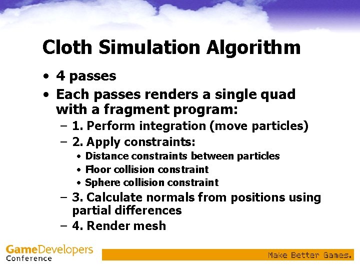 Cloth Simulation Algorithm • 4 passes • Each passes renders a single quad with