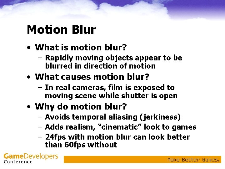 Motion Blur • What is motion blur? – Rapidly moving objects appear to be