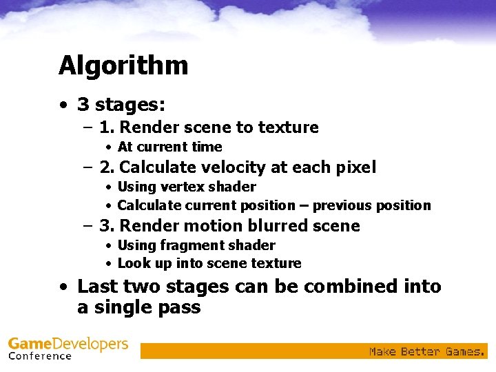 Algorithm • 3 stages: – 1. Render scene to texture • At current time