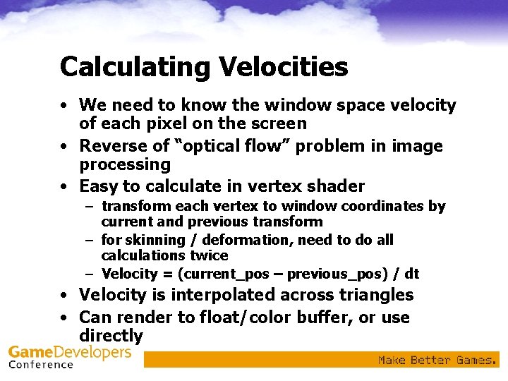 Calculating Velocities • We need to know the window space velocity of each pixel