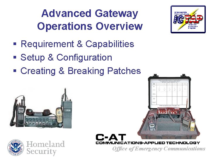 Advanced Gateway Operations Overview § Requirement & Capabilities § Setup & Configuration § Creating