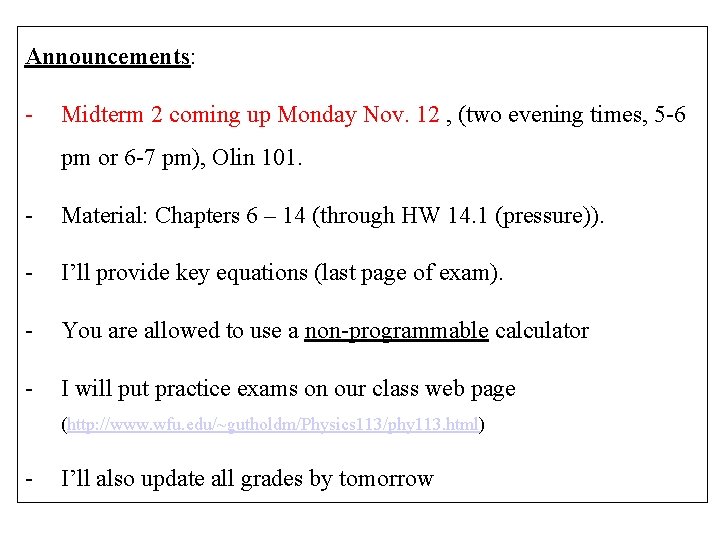 Announcements: - Midterm 2 coming up Monday Nov. 12 , (two evening times, 5