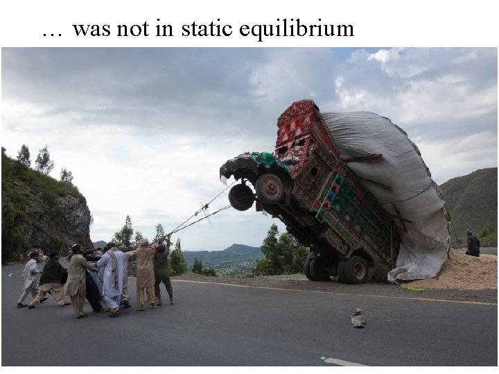 … was not in static equilibrium 