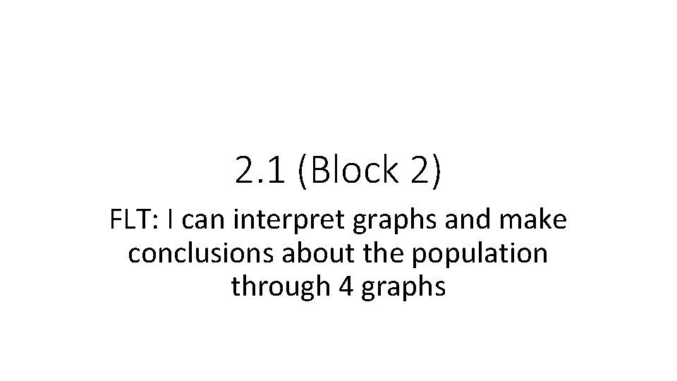 2. 1 (Block 2) FLT: I can interpret graphs and make conclusions about the