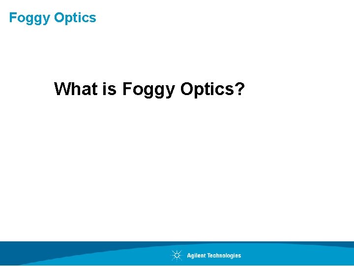 Foggy Optics What is Foggy Optics? 