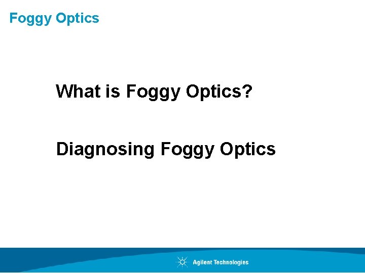 Foggy Optics What is Foggy Optics? Diagnosing Foggy Optics 