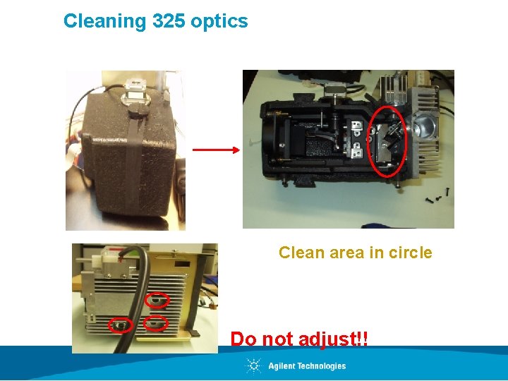 Cleaning 325 optics Clean area in circle Do not adjust!! 