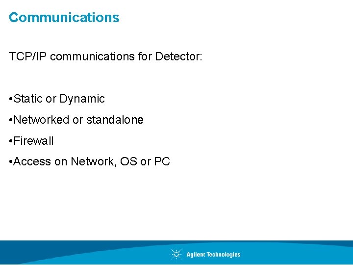 Communications TCP/IP communications for Detector: • Static or Dynamic • Networked or standalone •