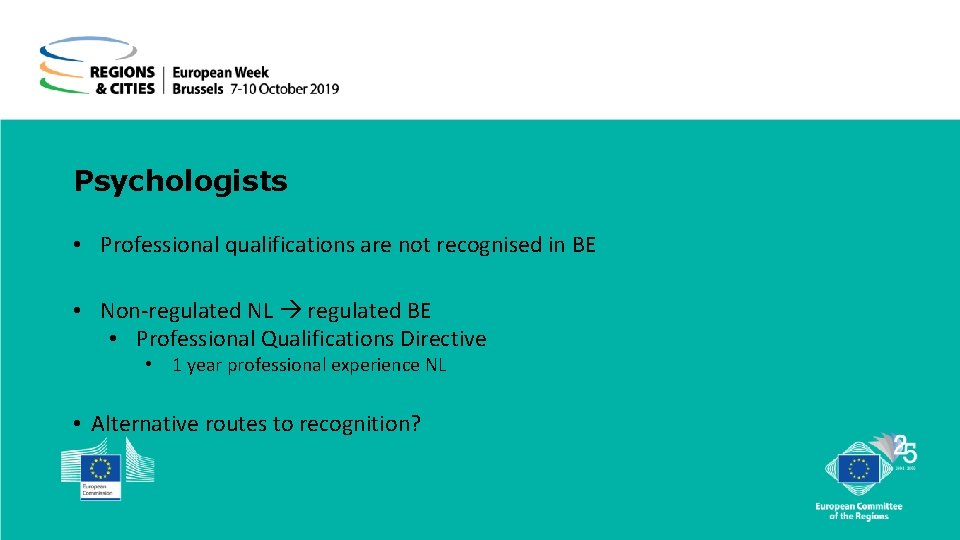 Psychologists • Professional qualifications are not recognised in BE • Non-regulated NL regulated BE