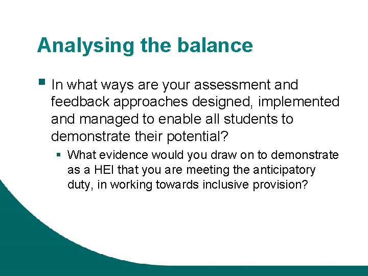 Analysing the balance § In what ways are your assessment and feedback approaches designed,