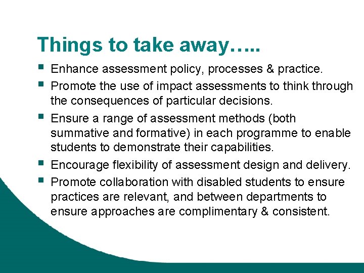 Things to take away…. . § § § Enhance assessment policy, processes & practice.