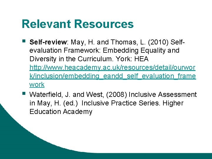 Relevant Resources § § Self-review: May, H. and Thomas, L. (2010) Selfevaluation Framework: Embedding