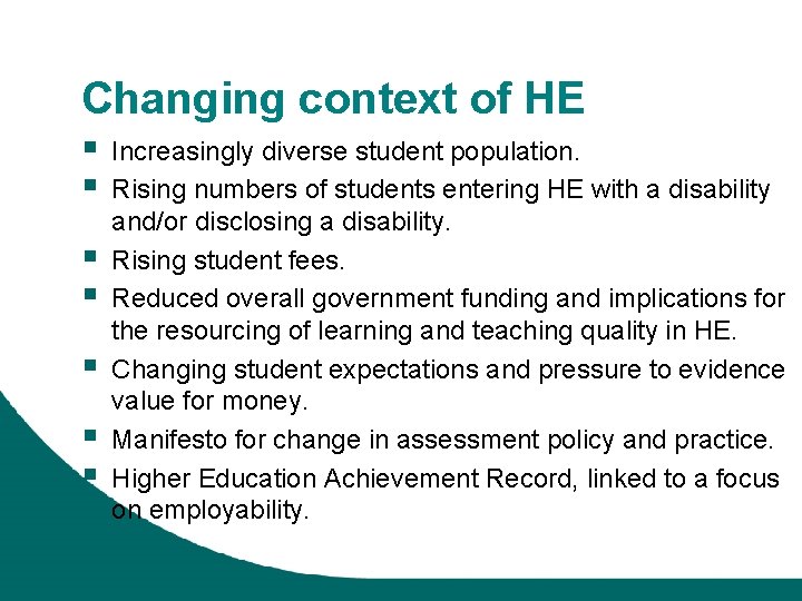 Changing context of HE § § § § Increasingly diverse student population. Rising numbers