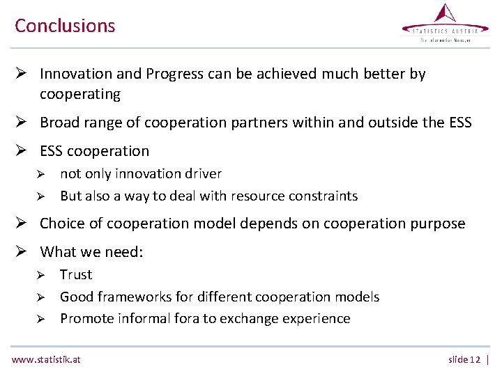 Conclusions Ø Innovation and Progress can be achieved much better by cooperating Ø Broad