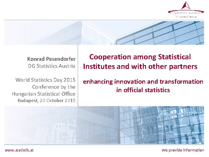 Konrad Pesendorfer DG Statistics Austria World Statistics Day 2015 Conference by the Hungarian Statistical