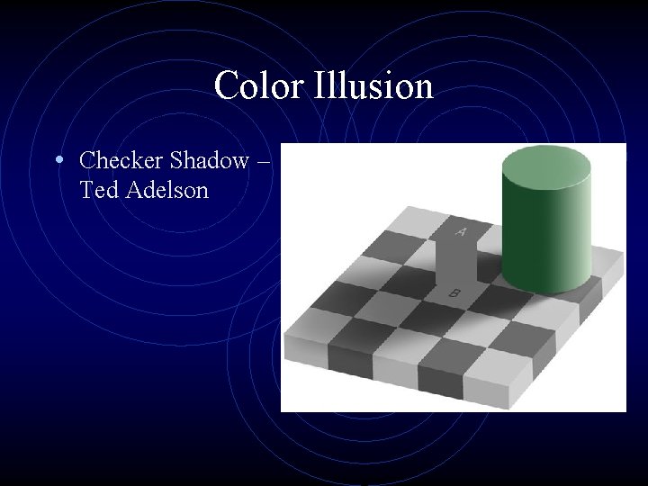 Color Illusion • Checker Shadow – Ted Adelson 