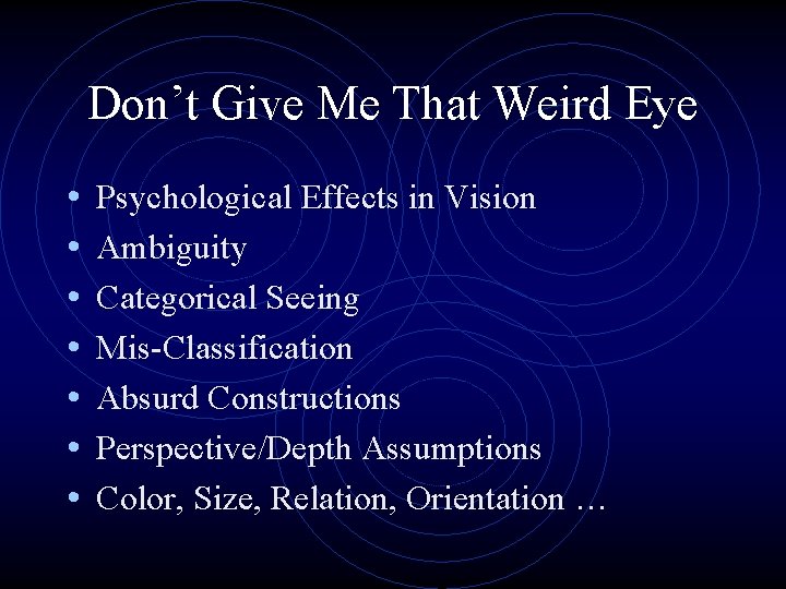 Don’t Give Me That Weird Eye • • Psychological Effects in Vision Ambiguity Categorical